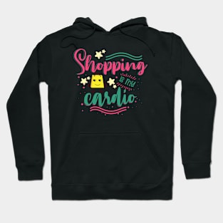 Shopping Is My Cardio Hoodie